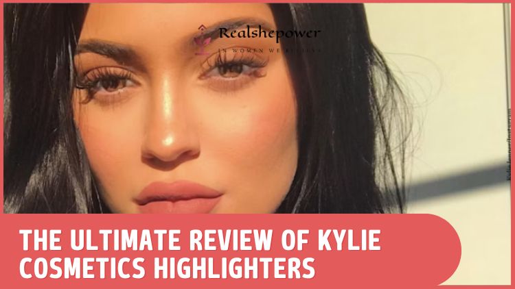 Glow Like Kylie: A Comprehensive Review Of Kylie Cosmetics’ Must-Have Highlighters