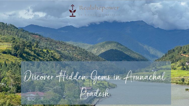 Unveiling Arunachal Pradesh: Hidden Gems Await