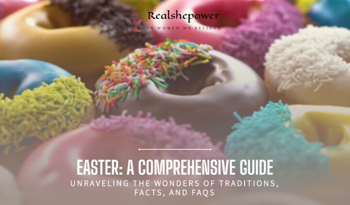 Unraveling The Wonders Of Easter: A Comprehensive Guide To Traditions, Facts, And Faqs