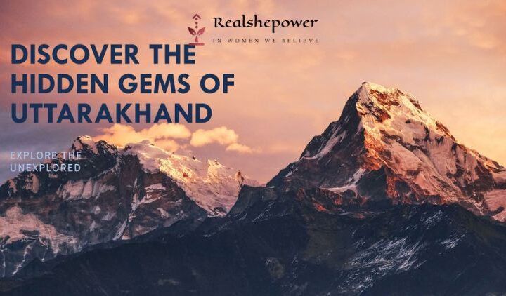 Exploring Uttarakhand: 8 Surprising Gems Beyond The Ordinary