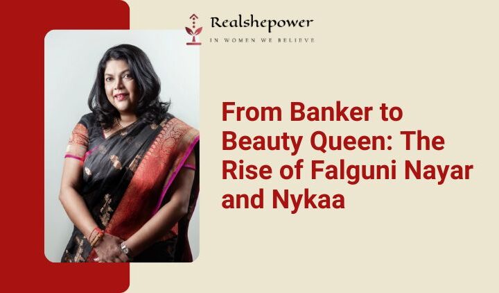 Falguni Nayar: Founder Of Nykaa, A Leading Online Beauty Retailer In India