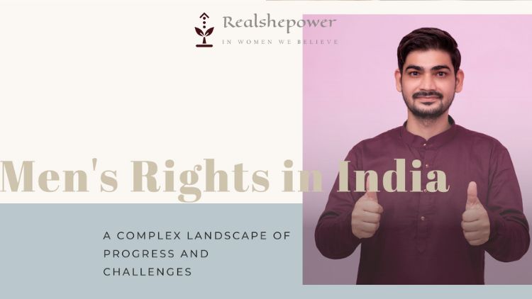 Men’S Rights In India: A Complex Landscape Of Progress And Challenges