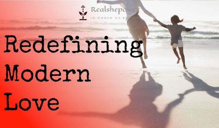 Redefining Modern Love: Beyond Fairytales And Happily Ever Afters