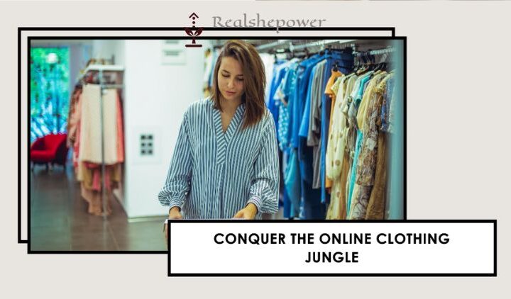 The Ultimate Guide To Conquering The Online Clothing Jungle: A Woman’S Guide To Top Stores
