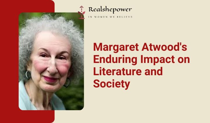 Margaret Atwood: Master Of Dystopian Fiction And Social Commentary