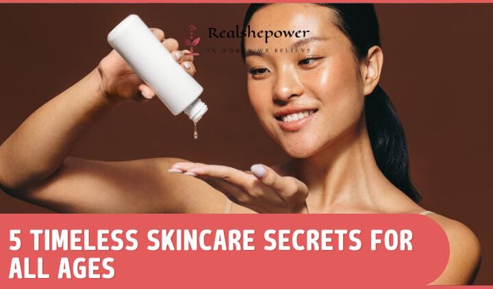 Ageless Beauty: 5 Essential Skincare Tips For Young And Mature Women Alike