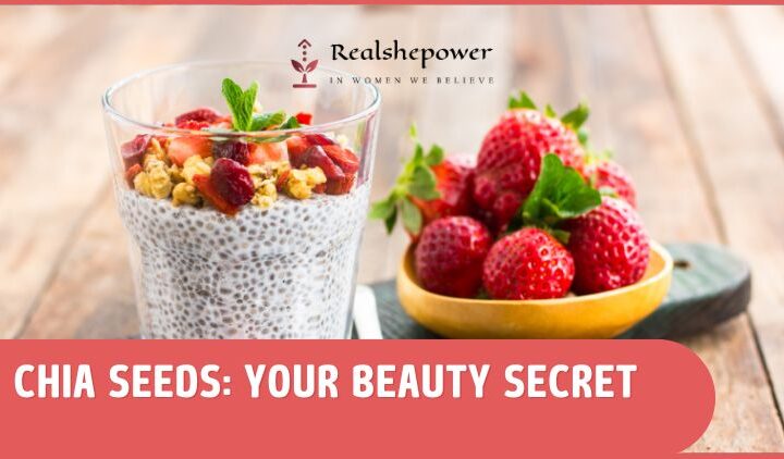 The Beauty Benefits Of Chia Seeds: Transform Your Skin And Hair Naturally
