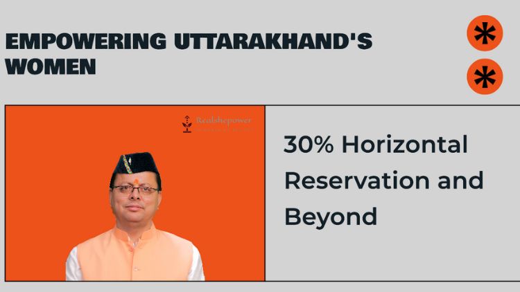 Empowering Uttarakhand'S Women: 30% Horizontal Reservation And Beyond