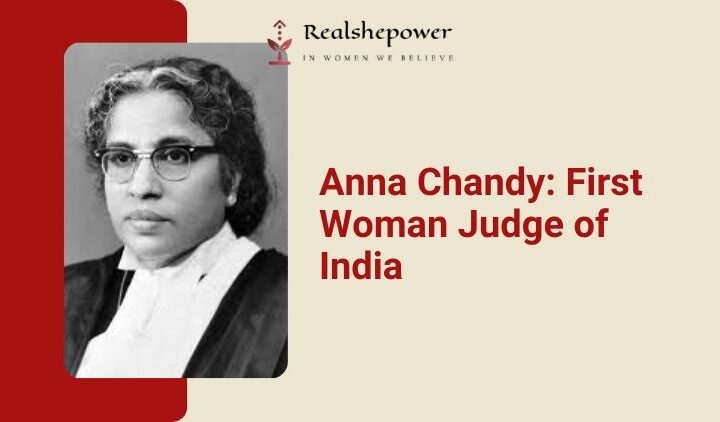 How Anna Chandy Smashed Barriers And Became India’S First Woman On The Bench