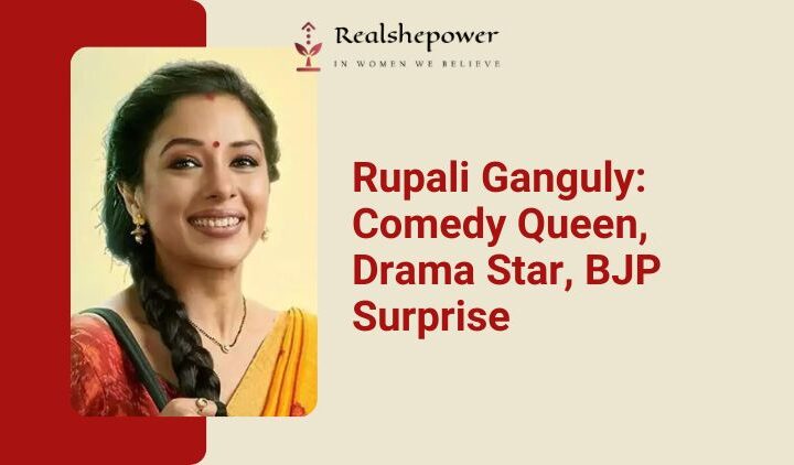 Rupali Ganguly: From Sitcom Queen To Bjp Star