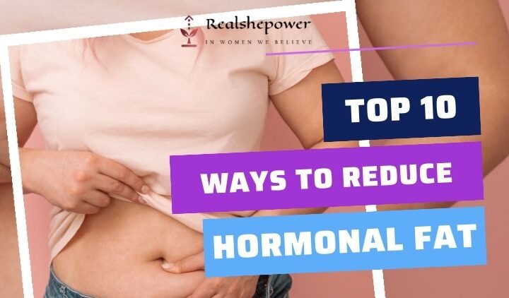 Top 10 Hacks To Melt Hormonal Fat: Ditch The Stubborn Stuff!
