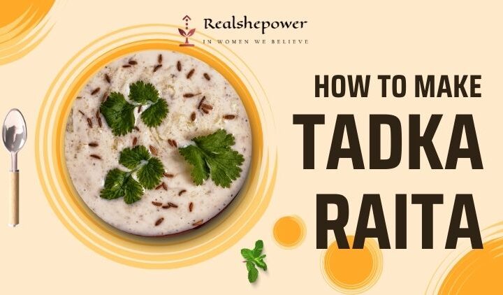 Tadka Raita Recipe: A Fusion Of East And West, Elevate Your Meals With This Unique Indian-European Delight!