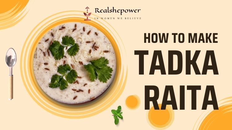 Tadka Raita Recipe: A Fusion Of East And West, Elevate Your Meals With This Unique Indian-European Delight!