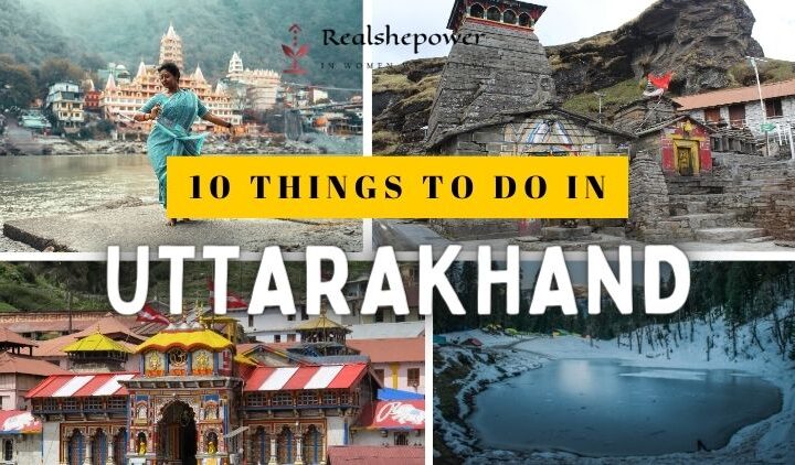 10 Things To Do In Uttarakhand: Adventure, Beauty &Amp; Peace Await