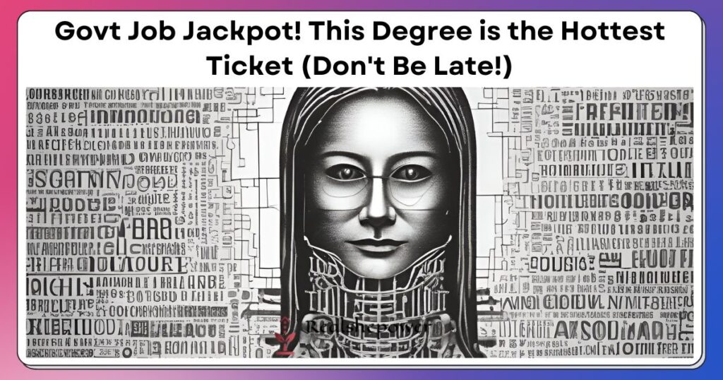 Government Jobs Shocker: A Degree That'S The New Gold Mine In India! (Don'T Miss Out!)