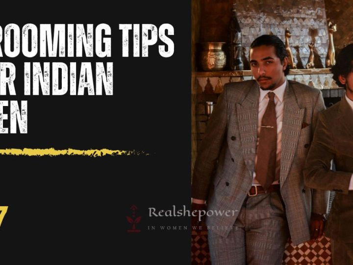 Men’S Grooming Essential: 7 Tips For Indian Men To Look And Feel Their Best
