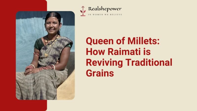Meet The Queen Of Millets: How One Woman Is Reviving Ancient Grains And Changing Thousands Of Lives!