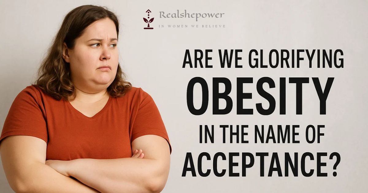 Are We Glorifying Obesity In The Name Of Acceptance?