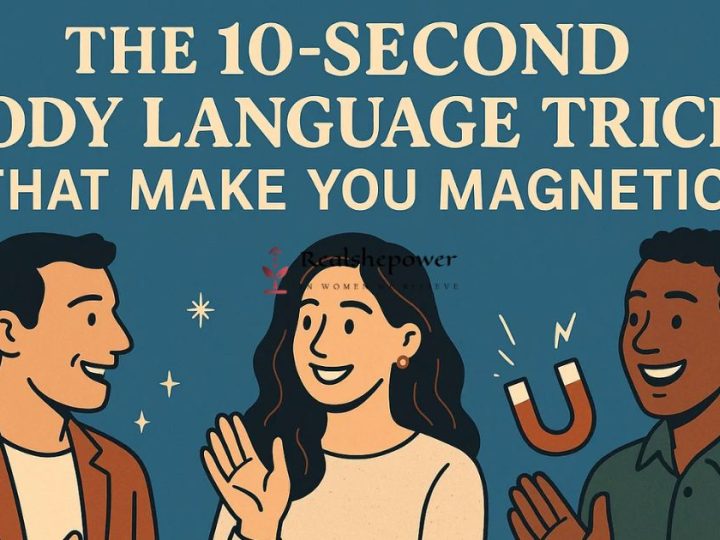 The 10-Second Body Language Tricks That Make You Magnetic