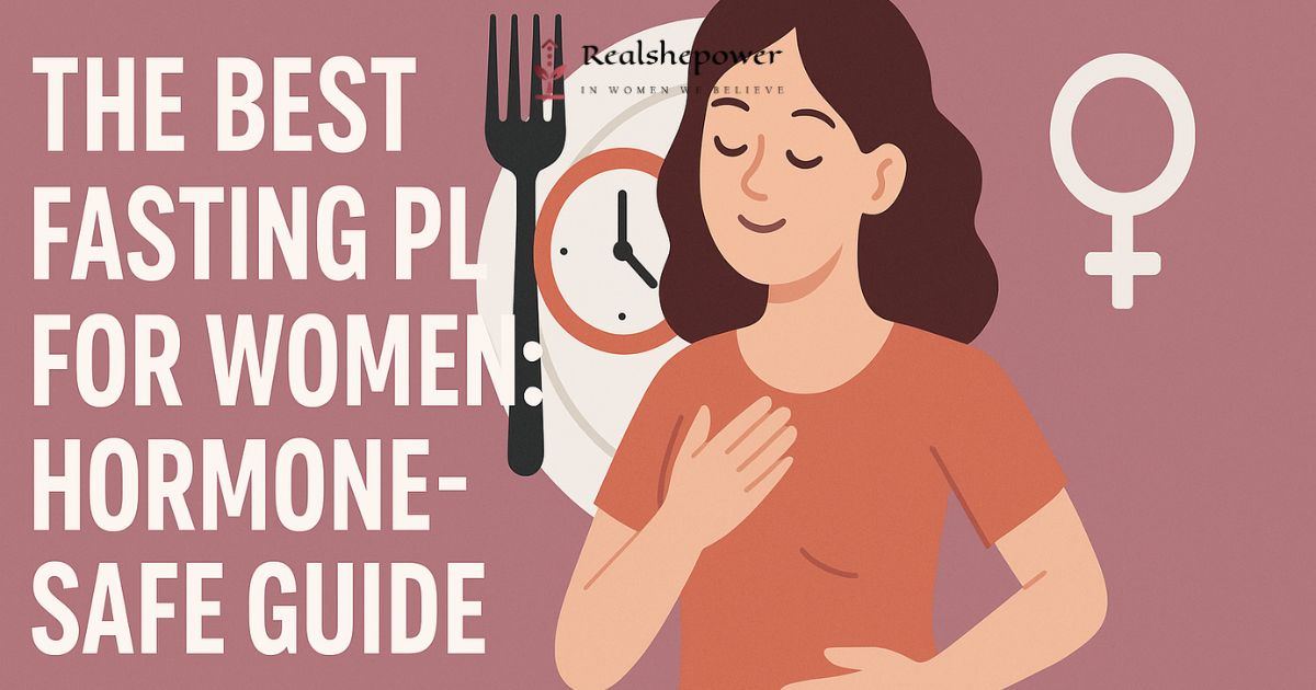 The Best Fasting Plan For Women: Hormone-Safe Guide