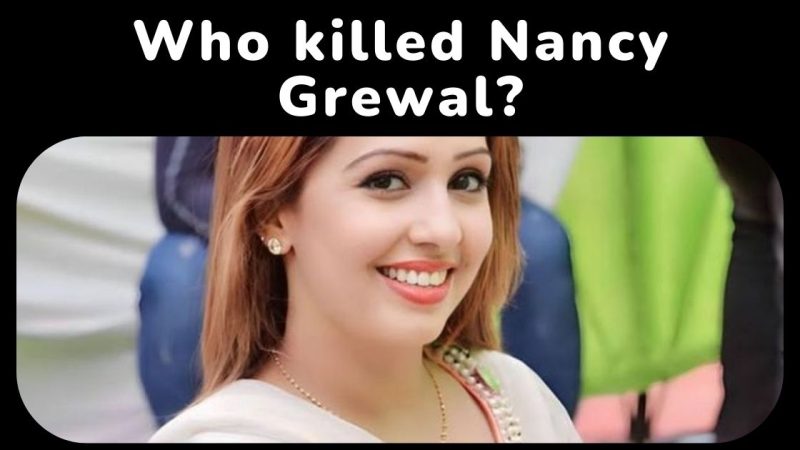 Nancy Grewal Murder: Mother Claims “Stabbed 18 Times, Everyone Knows Killer But Fear Silences Witnesses”
