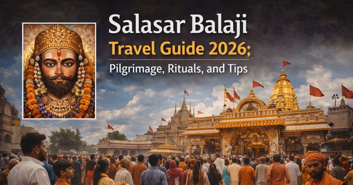 Salasar Balaji Travel Guide 2026: Pilgrimage, Rituals, And Tips