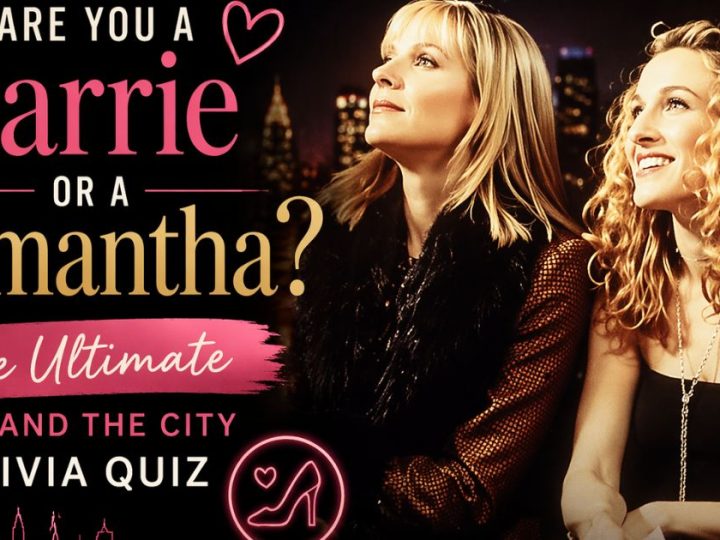 Are You A Carrie Or A Samantha? The Ultimate Sex And The City Trivia Quiz