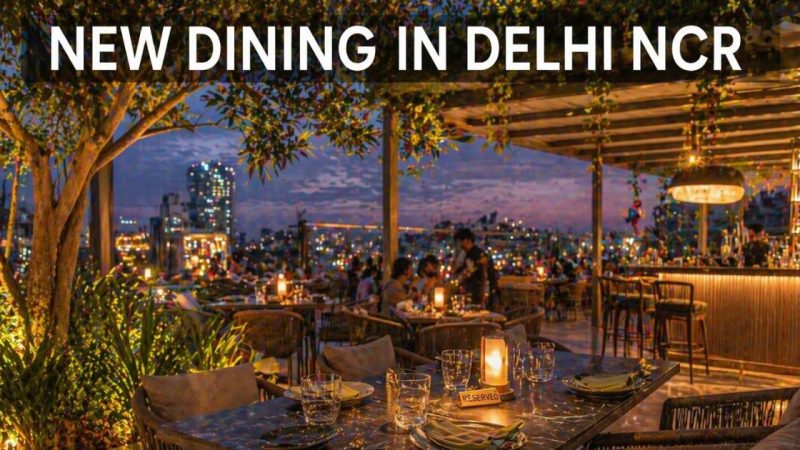 New Dining Experiences In Delhi Ncr You Need To Try