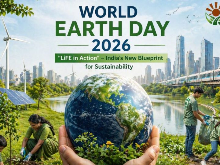 World Earth Day 2026: “Life In Action” – India’s New Blueprint For Sustainability