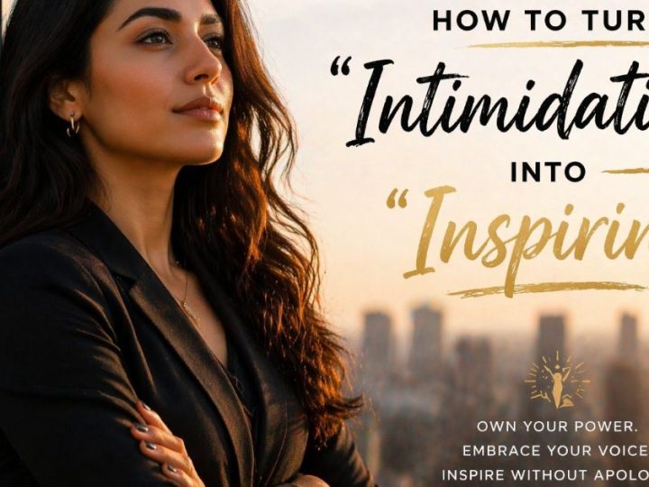 Beyond The “Intimidating” Label: A Strategic Guide For High-Performing Women