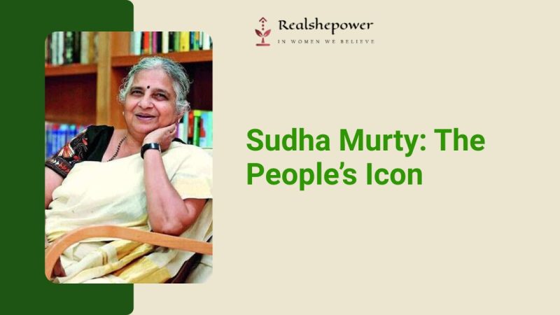 Sudha Murty: The Compassionate Powerhouse Bridging Corporate Success And Social Justice