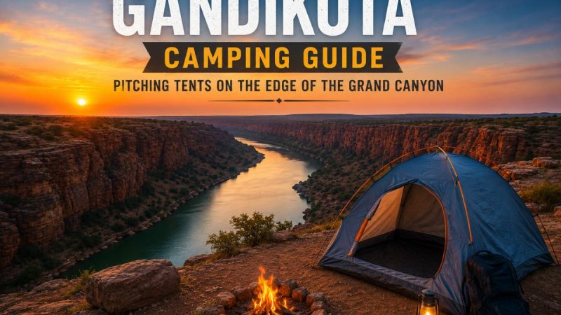 Gandikota Camping Guide: Pitching Tents On The Edge Of The Grand Canyon