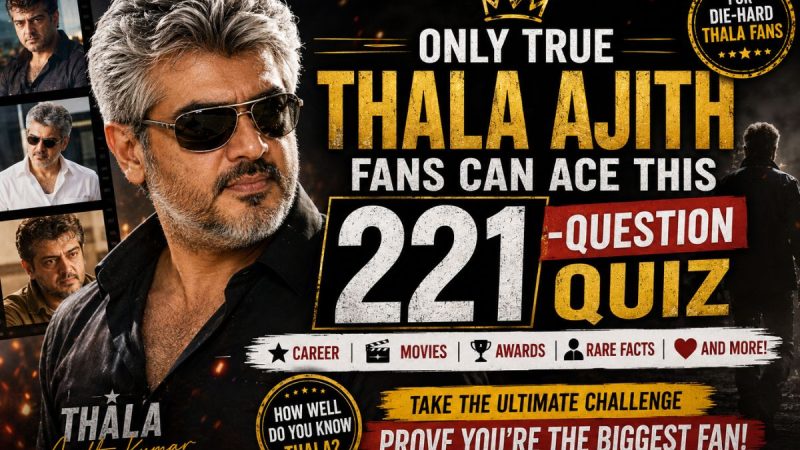 The Ultimate Thala Ajith Kumar Trivia : 221 Questions To Test Your Fandom!