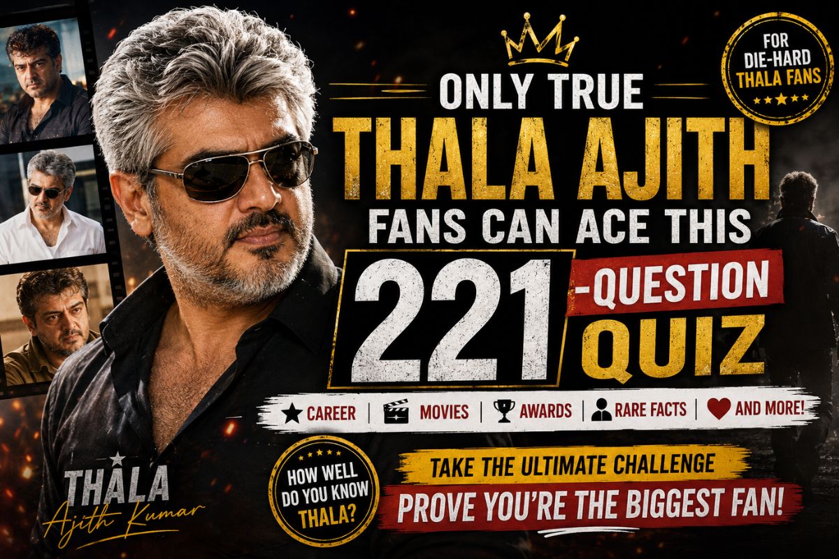 The Ultimate Thala Ajith Kumar Trivia : 221 Questions To Test Your Fandom!