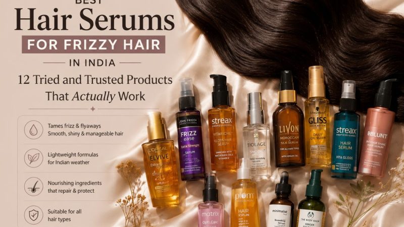 Best Hair Serums For Frizzy Hair In India: 12 Tried And Trusted Products That Actually Work