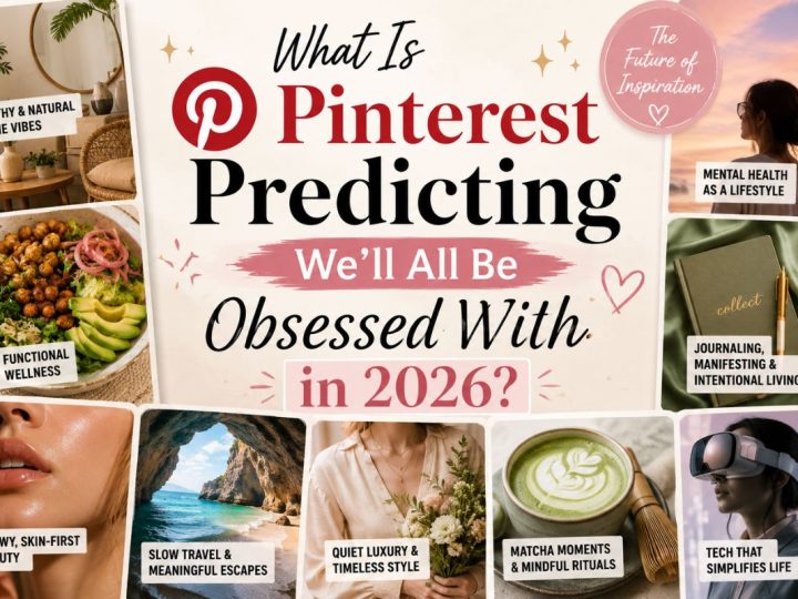 What Is Pinterest Predicting We’Ll All Be Obsessed With In 2026?