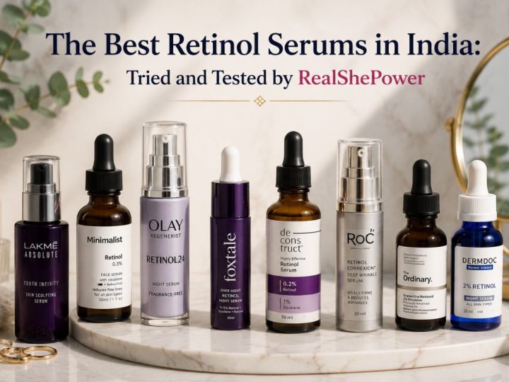 The Best Retinol Serums In India: Tried And Tested By Realshepower