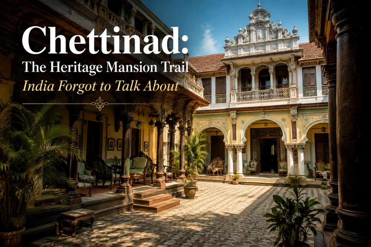 Chettinad: The Heritage Mansion Trail India Forgot To Talk About