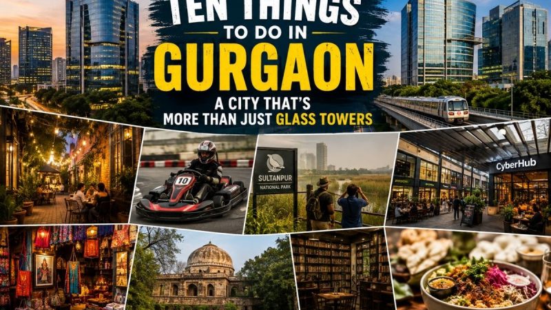 Ten Things To Do In Gurgaon: A City That’S More Than Just Glass Towers