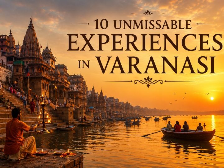 Kashi (Varanasi) Never Sleeps: 10 Things You Must Do In The City Where Life And Death Share A Riverbank