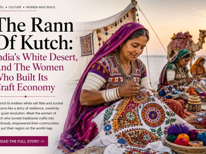 The Rann Of Kutch: India’S White Desert, And The Women Who Built Its Craft Economy
