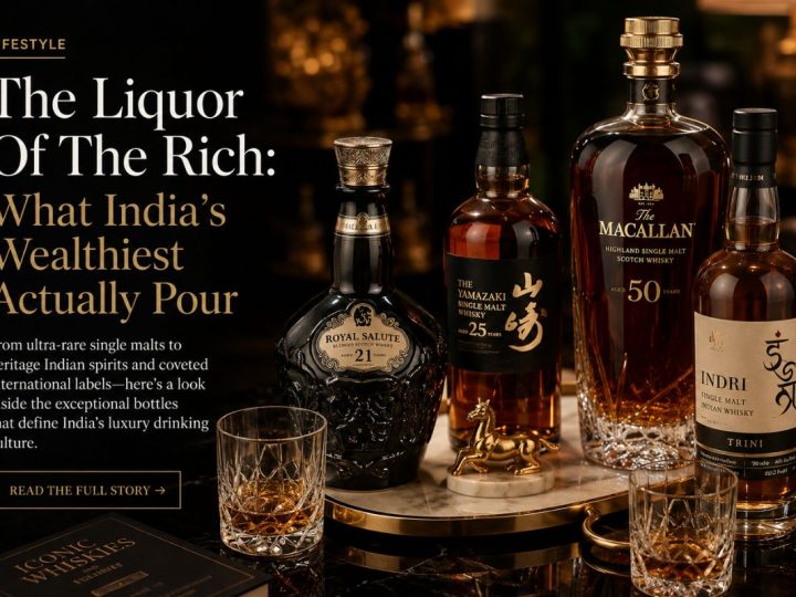 The Liquor Of The Rich: What India’S Wealthiest Actually Pour