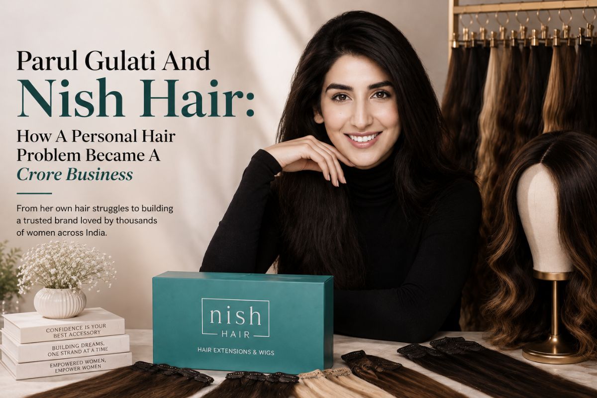 Parul Gulati And Nish Hair: How A Personal Hair Problem Became A Crore Business