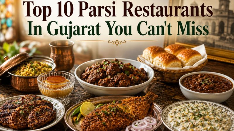 Top 10 Parsi Restaurants In Gujarat You Can’T Miss