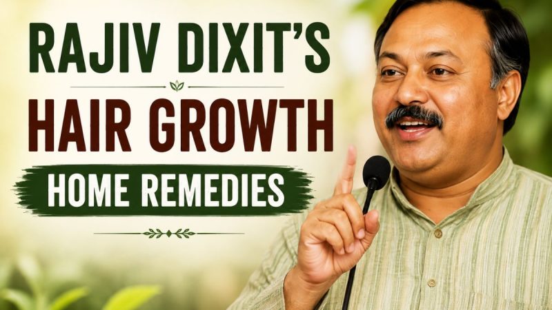 Rajiv Dixit’S Hair Growth Remedies: The Traditional Recipes He Taught For Decades