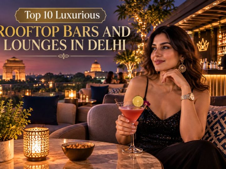 Top 10 Luxurious Rooftop Bars And Lounges In Delhi
