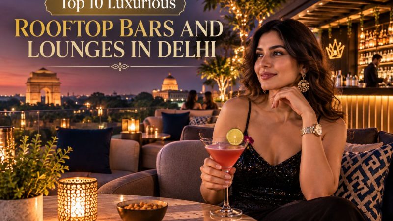 Top 10 Luxurious Rooftop Bars And Lounges In Delhi