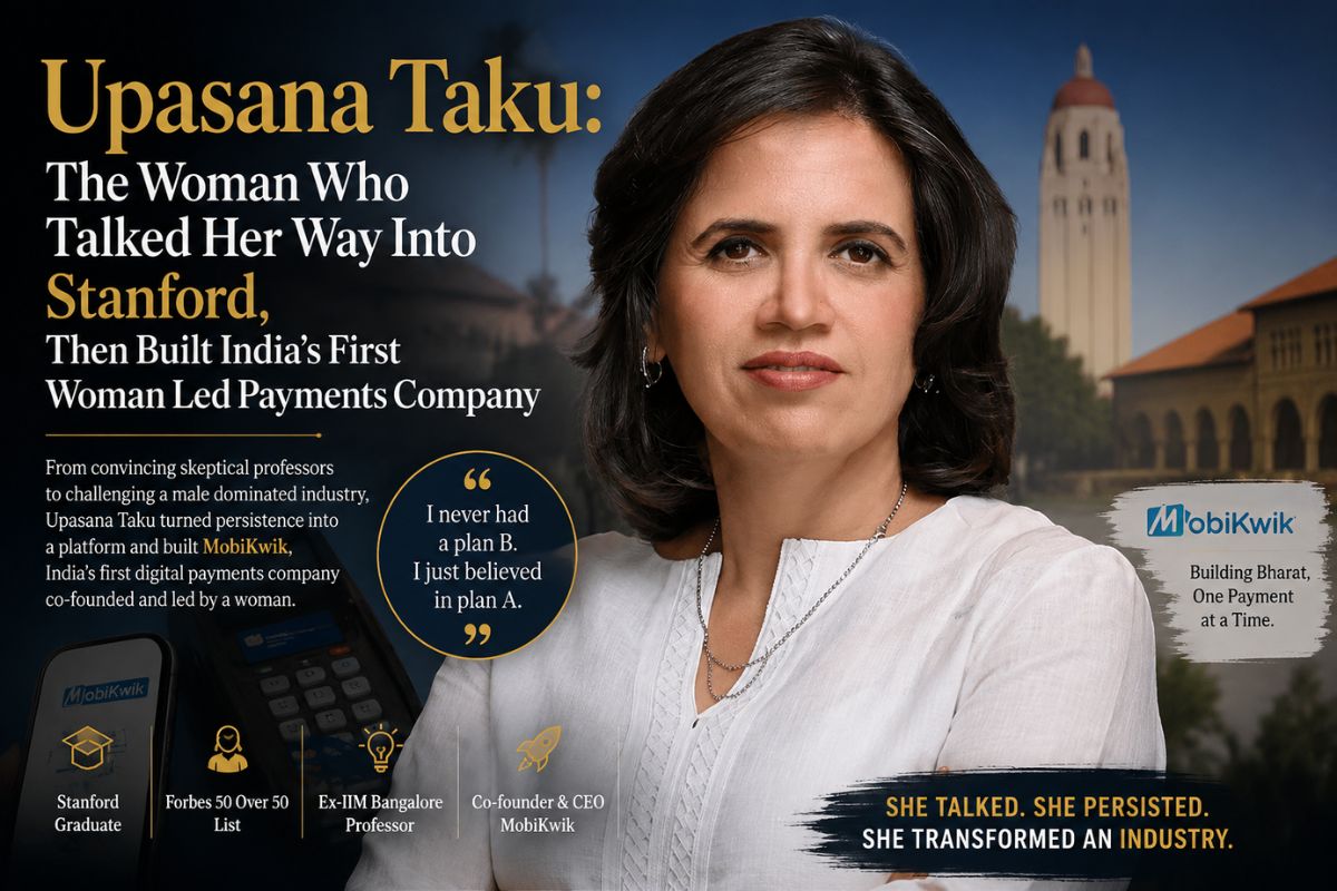 Upasana Taku: The Woman Who Talked Her Way Into Stanford, Then Built India’S First Woman Led Payments Company