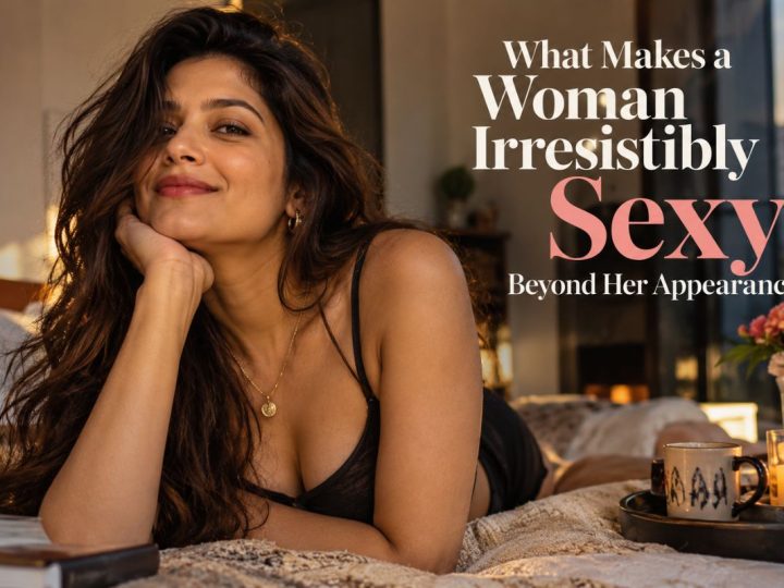 What Makes A Woman Irresistibly Sexy? 9 Things That Have Nothing To Do With Her Body
