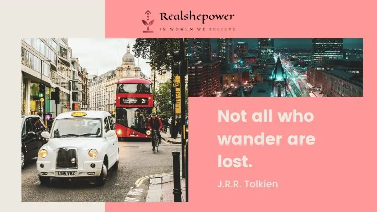 Your Ultimate Guide On Round-The-World Solo Woman Travel:12 Tips For Fearless Solo Traveling 9 Not All Who Wonder Are Lost